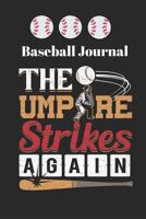 Baseball Journal the Umpire Strikes Again: Softball Notebook for Sports Fans 1091981531 Book Cover