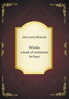 Winks a Book of Recitations for Boys 5518517580 Book Cover