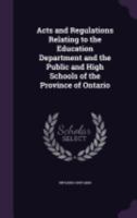 Acts and Regulations Relating to the Education Department and the Public and High Schools of the Province of Ontario 135966887X Book Cover