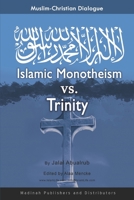 Muslim-Christian Dialogue: Islamic Monotheism vs. Trinity 0985632658 Book Cover