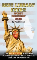 Best Library Ever!!! Worst President Ever 1733807330 Book Cover