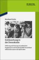 Entt�uschung in Der Demokratie: Erfahrung Und Deutung Von Politischem Engagement in Der Bundesrepublik Deutschland W�hrend Der 1970er Und 1980er Jahre 3110735105 Book Cover