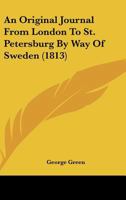 An Original Journal From London To St. Petersburg By Way Of Sweden 1436776090 Book Cover