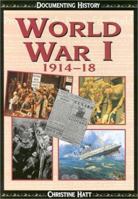 World War 1 1914-18 (Documenting History) 0531146111 Book Cover