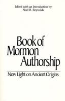 Book of Mormon Authorship: New Light on Ancient Origins 0884944697 Book Cover