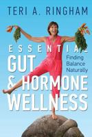 Essential Gut & Hormone Wellness: Finding Balance Naturally 1533659885 Book Cover