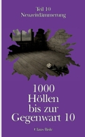 1000 Höllen bis zur Gegenwart X: Neuzeitdämmerung 3695171618 Book Cover