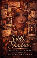 Subtle Shadows: Where the Truth Hides 1069376426 Book Cover