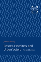 Bosses, Machines, and Urban Voters 1421430320 Book Cover