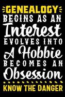 Genealogy Begins As An Interest Evolves Into A Hobbie Becomes An Obsession Know The Danger 1792106297 Book Cover