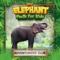 Epic Elephant Facts for Kids: Fascinating Photos & Interesting Info for Young Wildlife Fans B0C5NZPK43 Book Cover