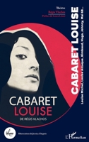 Cabaret Louise: Louise Michel, Louise Attaque, Rimbaud, Hugo, Johnny, Mai 68 (La Luna) (French Edition) 2343209057 Book Cover