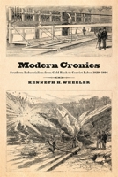 Modern Cronies : Southern Industrialism from Gold Rush to Convict Labor, 1829-1894 0820357529 Book Cover