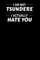 I am Not Tsundere I actually hate you: Notebook A5 for Tsundere and Otaku Lifestyle Lover I A5 (6x9 inch.) I Gift I 120 pages I square Grid I Squared 1706519427 Book Cover