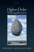 Higher-Order Metaphysics 0192894889 Book Cover