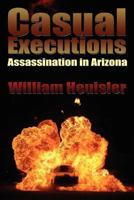 Casual Executions: Assassination in Arizona 1439214646 Book Cover