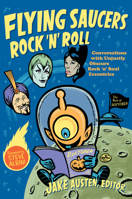 Flying Saucers Rock 'n' Roll: Conversations with Unjustly Obscure Rock 'n' Soul Eccentrics 0822348497 Book Cover