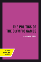 The Politics of the Olympic Games: With an Epilogue, 1976 - 1980 0520302257 Book Cover