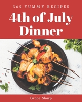 365 Yummy 4th of July Dinner Recipes: A Highly Recommended Yummy 4th of July Dinner Cookbook B08J55MR74 Book Cover