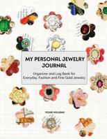 MY PERSONAL JEWELRY JOURNAL: Organizer and Log Book for Everyday, Fashion and Fine Gold Jewelry 1737528800 Book Cover