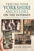 Tracing your Yorkshire Ancestors on the Internet: A Guide For Family Historians 1399051628 Book Cover