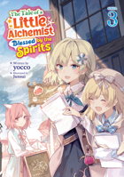 The Tale of a Little Alchemist Blessed by the Spirits (Light Novel) Vol. 3 B0GQL5YW9H Book Cover