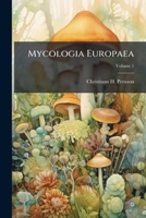 Mycologia Europaea, Volume 1 1276068417 Book Cover