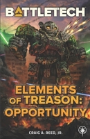 BattleTech: Elements of Treason: Opportunity 1638611874 Book Cover