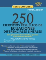 250 EJERCICIOS RESUELTOS DE ECUACIONES DIFERENCIALES LINEALES [INCLUYE FUNDAMENTO TEÓRICO],: CON APLICACIONES DE MODELADO Y EJERCICIOS CON VALORES EN LA FRONTERA (SERIE CORONEL) (Spanish Edition) 9801801409 Book Cover