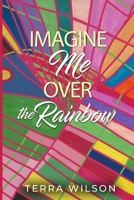 Imagine Me Over the Rainbow 1735748722 Book Cover