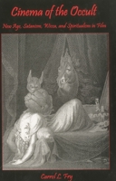 Cinema of the Occult: New Age, Satanism, Wicca, and Spiritualism in Film 1611460484 Book Cover