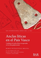 Anclas líticas en el País Vasco: Catálogo de anclas líticas recuperadas en la costa guipuzcoana (International) 140735969X Book Cover