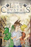 The Lost Crystals: A Young Adult Adventure Novel (The Dino-Raiders Book One) B0CTYWBP7S Book Cover