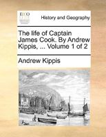 The Life of Captain James Cook, Volume 1... 1140869817 Book Cover
