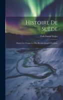 Histoire De Suède: Depuis Les Temps Les Plus Reculés Jusqu'à Nos Jours 1021272418 Book Cover