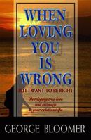 When Loving You Is Wrong: But I Want to Be Right 0883685043 Book Cover