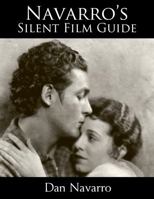 Navarro's Silent Film Guide: A Comprehensive Look at American Silent Cinema 098292190X Book Cover