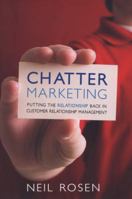 Chatter Marketing: Putting the Relationship Back in Customer Relationship Management 1937110087 Book Cover