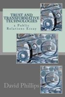 Trust and Transformative Technologies: A Public Relations Essay 1727269713 Book Cover