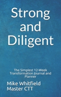 Strong and Diligent Fitness Journal: The Simplest 12-Week Transformation Journal and Planner 1707890277 Book Cover