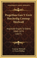 Pregethau Gan Y Gwir Barchedig Connop Thirlwall: Arglwydd Esgob Ty Ddewi, 1840-1874 (1877) 1168075270 Book Cover