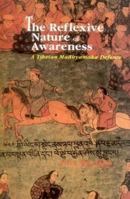 The Reflexive Nature of Awareness: A Tibetan Madhyamaka Defence (Curzon Critical Studies in Buddhism) 0700710302 Book Cover