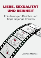 Liebe, Sexualität und Reinheit: Erläuterungen, Berichte und Tipps für junge Christen (German Edition) 375972907X Book Cover