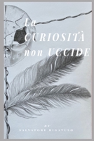 La curiosità non uccide (Italian Edition) 064861610X Book Cover