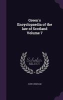 Green's Encyclopaedia of the Law of Scotland Volume 7 1355982553 Book Cover
