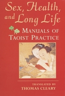 Sex, Health, and Long Life: Manuals of Taoist Practice