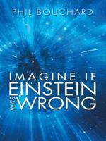Imagine If Einstein Was Wrong 1496924037 Book Cover