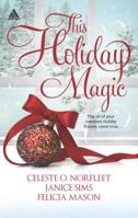 This Holiday Magic: A Gift from the Heart / Mine by Christmas / A Family for Christmas 0373091621 Book Cover