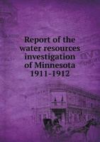 Report of the Water Resources Investigation of Minnesota 1911-1912 5518562691 Book Cover