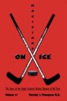 Magicians on Ice: The Story of the Single Greatest Hockey Dynasty of All Time Volume #1 1434357740 Book Cover